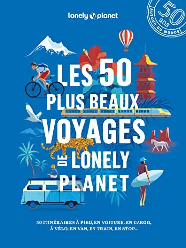 Les 50 plus beaux voyages de Lonely Planet