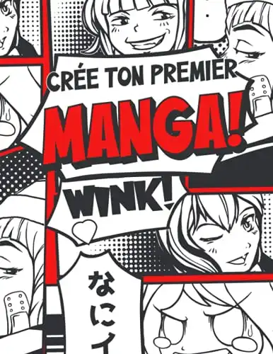 Crée Ton Premier Manga: Dessine Ton Propre Manga à l'Aide de 100 Planches Vierges à Personnaliser - Idéal pour les Enfants, Ados et Adultes Fan de Manga