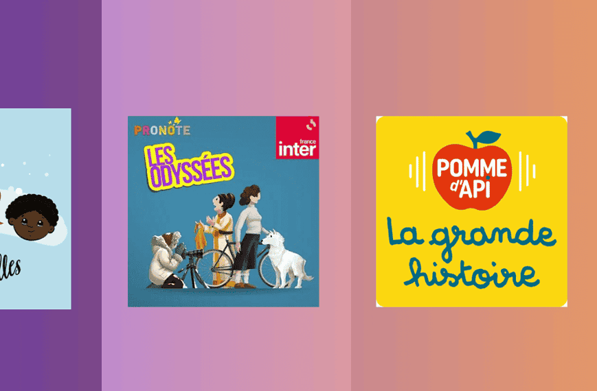 Trois couvertures de podcasts jeunesse en français sur fond dégradé : "Histoires pour les oreilles", "Les Odyssées" et "Pomme d'Api la grande histoire".