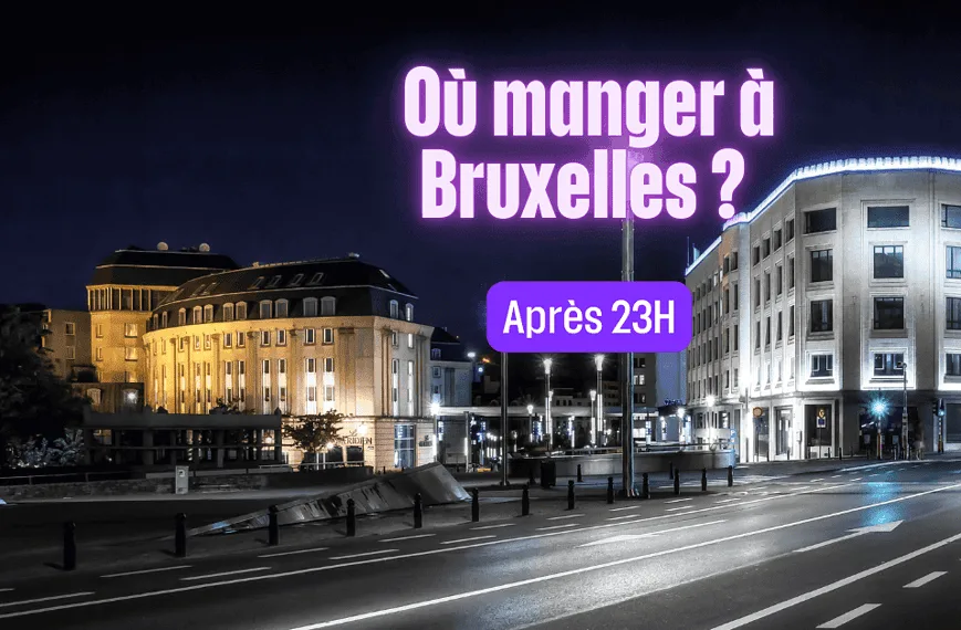 Vue nocturne de la rue de Bruxelles avec des bâtiments éclairés et une légende en français indiquant « Où manger à Bruxelles ? Après 23H », ce qui se traduit par « Où manger à Bruxelles ? Après 23H ». Découvrez les restaurants ouverts tard à Bruxelles.Découvrez les meilleurs restaurants ouverts tard le soir à Bruxelles ! Après un spectacle ou pour prolonger un bon moment entre amis, découvrez où manger et boire à presque toute heure.